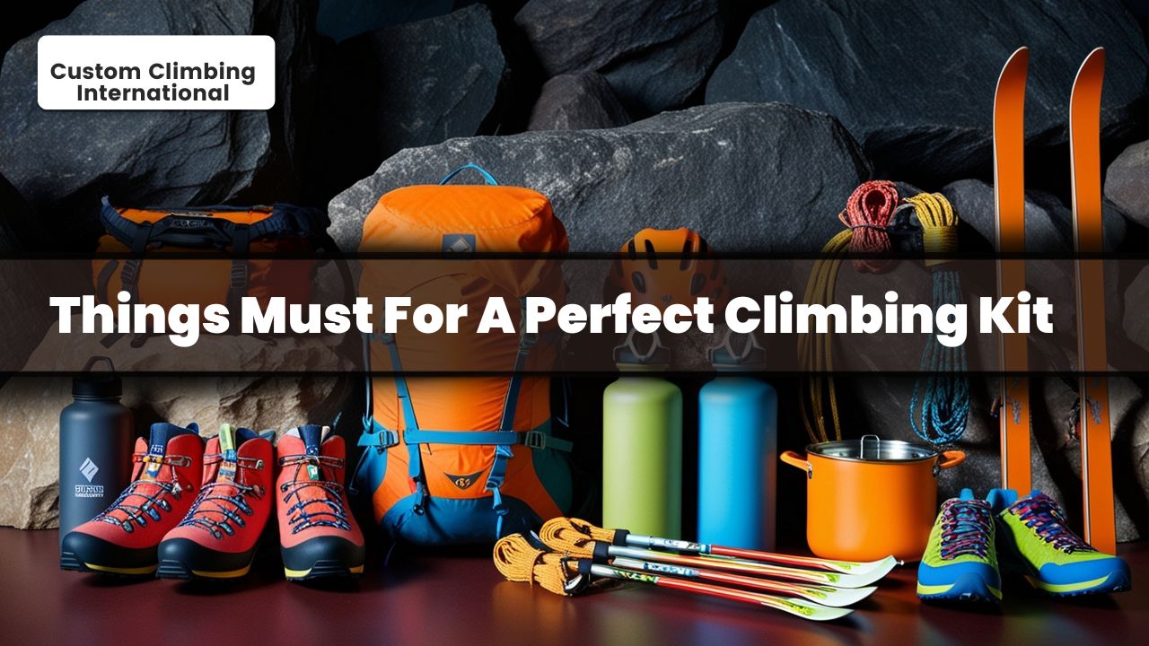 Things Must For A Perfect Climbing Kit